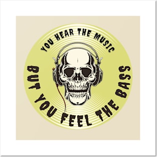 YOU HEAR THE MUSIC BUT YOU FEEL THE BASS SKULL Posters and Art